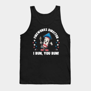 Patriotic 4th Of July Fireworks Director Shirt I Run You Run Tank Top